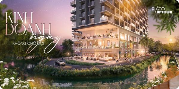 Fiato Uptown và lợi thế vận hành sớm của bất động sản thương mại dịch vụ