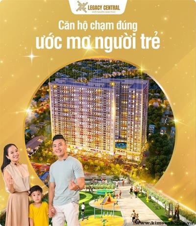 Legacy Central - Chuẩn mực cuộc sống hiện đại của gia đình trẻ