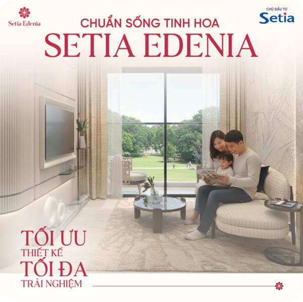 Setia Edenia Chuẩn sống quốc tế hòa cùng không gian xanh di sản