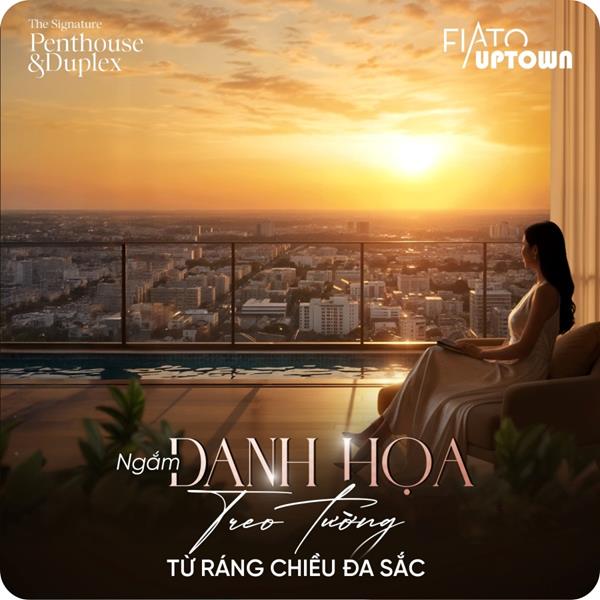 The Signature Penthouse & Duplex FIATO Uptown: Chuẩn sống tầng cao giữa trung tâm Thủ Đức